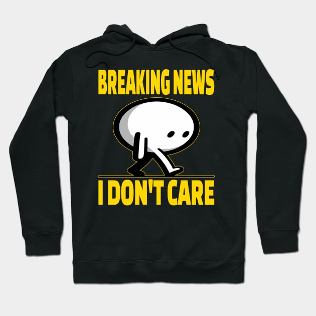 Breaking News I Don't Care Hoodie by maknatess